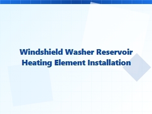 Installing a Washer Reservoir Heating Element