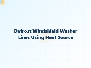 Thaw Frozen Washer Fluid Lines with Targeted Heat