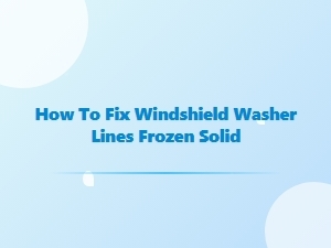 How to Identify Frozen Windshield Washer Lines